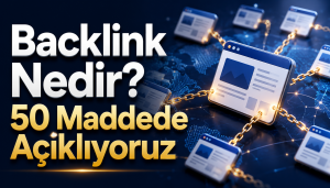 Backlink Nedir? 50 Maddede Açıklıyoruz