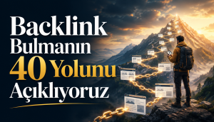 Backlink Bulmanın 40 Yolunu Açıklıyoruz