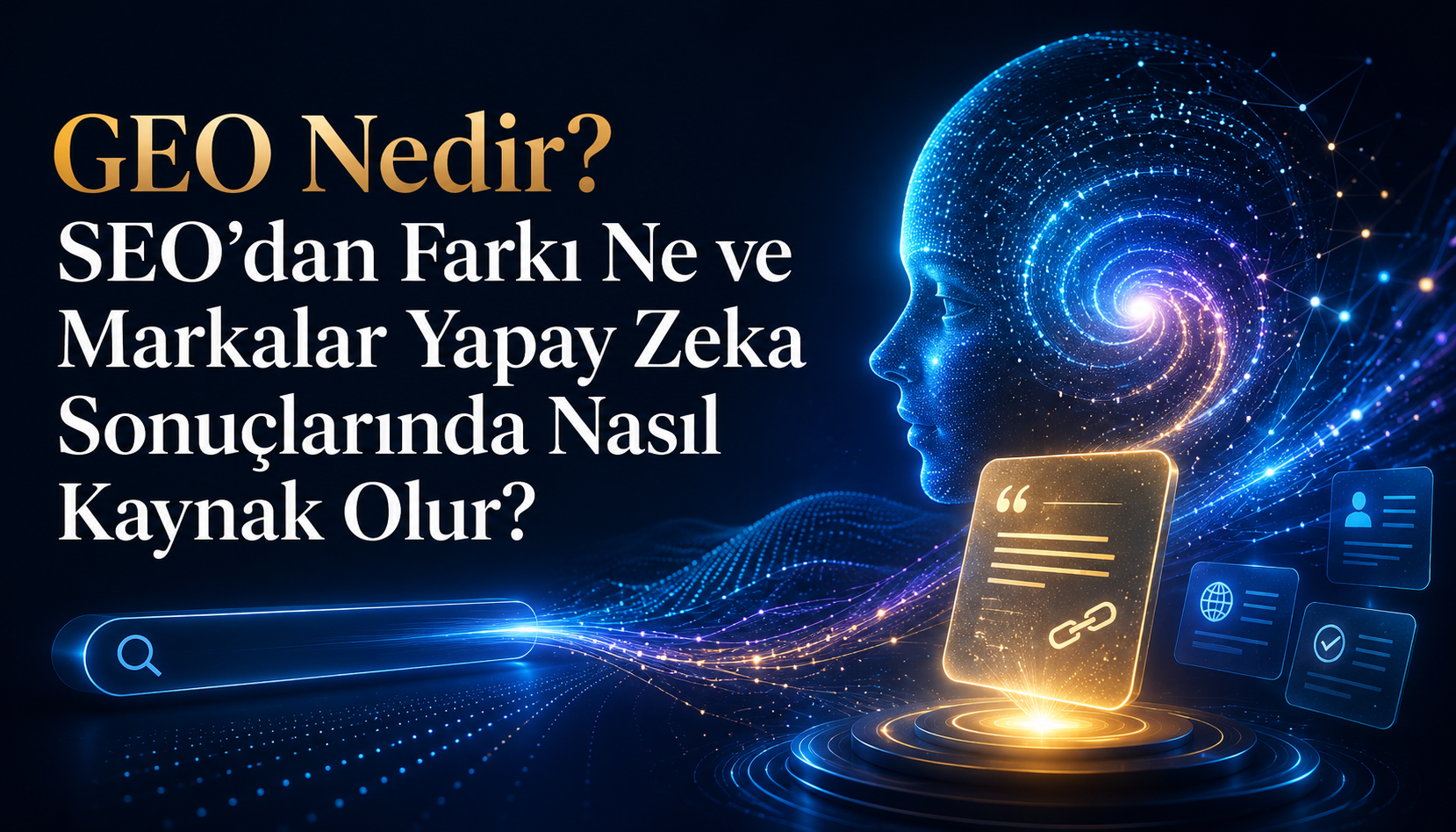 GEO Nedir? SEO’dan Farkı Ne ve Markalar Yapay Zeka Sonuçlarında Nasıl Kaynak Olur?