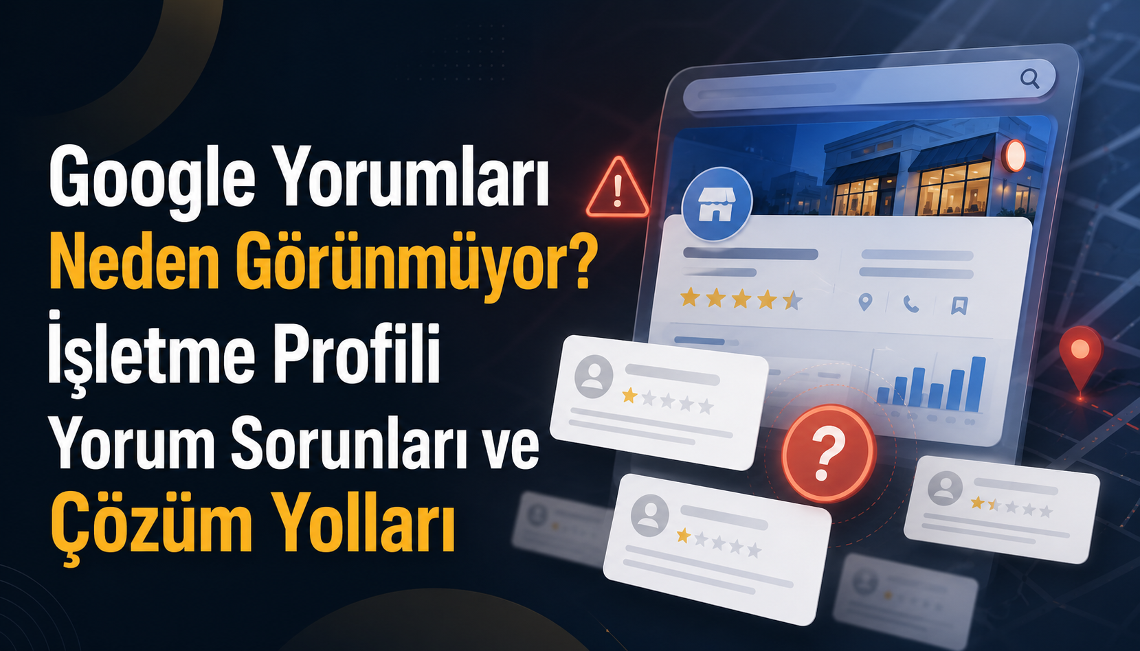 Google Yorumları Neden Görünmüyor? İşletme Profili Yorum Sorunları ve Çözüm Yolları