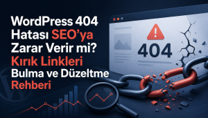 WordPress 404 Hatası SEO’ya Zarar Verir mi? Kırık Linkleri Bulma ve Düzeltme Rehberi Otomatik taslak