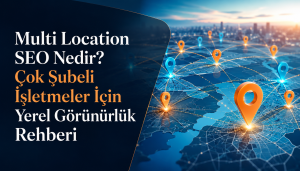 Multi Location SEO Nedir? Çok Şubeli İşletmeler İçin Yerel Görünürlük Rehberi Otomatik taslak