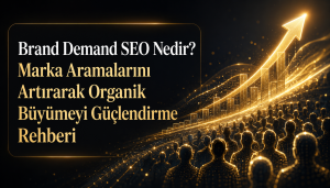 Brand Demand SEO Nedir? Marka Aramalarını Artırarak Organik Büyümeyi Güçlendirme Rehberi Otomatik taslak