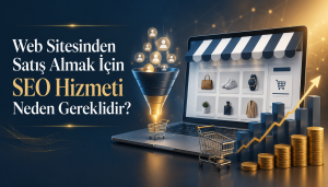 Web Sitesinden Satış Almak İçin SEO Hizmeti Neden Gereklidir? Otomatik taslak