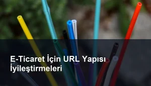 E-Ticaret Sitelerinin URL Yapılarında İyileştirme Yöntemleri Seomasterking.com | Backlink Paketleri - Seo Hizmetleri