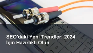 2024 Yılında SEO Dünyasında Öne Çıkan Yenilikler ve Uyum Sağlama Stratejileri Seomasterking.com | Backlink Paketleri - Seo Hizmetleri