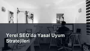 Yerel SEO Uygulamalarında Yasal Düzenlemelere Uyum Sağlama Stratejileri Seomasterking.com | Backlink Paketleri - Seo Hizmetleri
