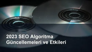 2023 Yılında Küresel SEO Stratejilerine Yön Veren Arama Motoru Algoritma Değişiklikleri Seomasterking.com | Backlink Paketleri - Seo Hizmetleri