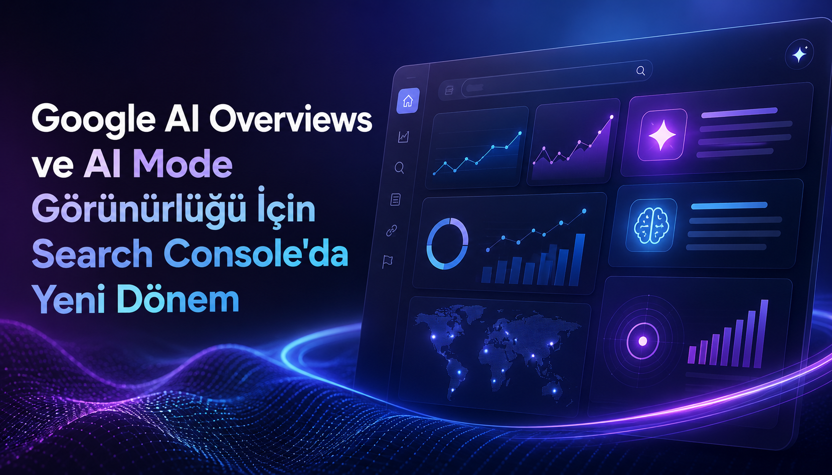 Google AI Overviews ve AI Mode Görünürlüğü İçin Search Console’da Yeni Dönem