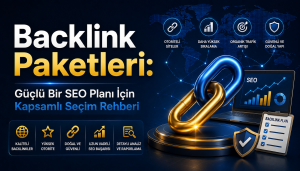Backlink Paketleri: Güçlü Bir SEO Planı İçin Kapsamlı Seçim Rehberi
