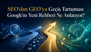 SEO'dan GEO'ya Geçiş Tartışması: Google'ın Yeni Rehberi Ne Anlatıyor?