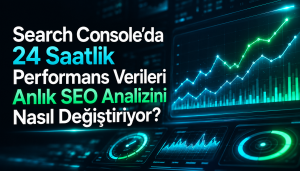 Search Console'da 24 Saatlik Performans Verileri Anlık SEO Analizini Nasıl Değiştiriyor? Otomatik taslak