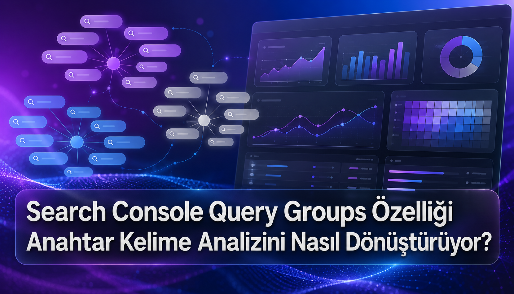Search Console Query Groups Özelliği Anahtar Kelime Analizini Nasıl Dönüştürüyor?