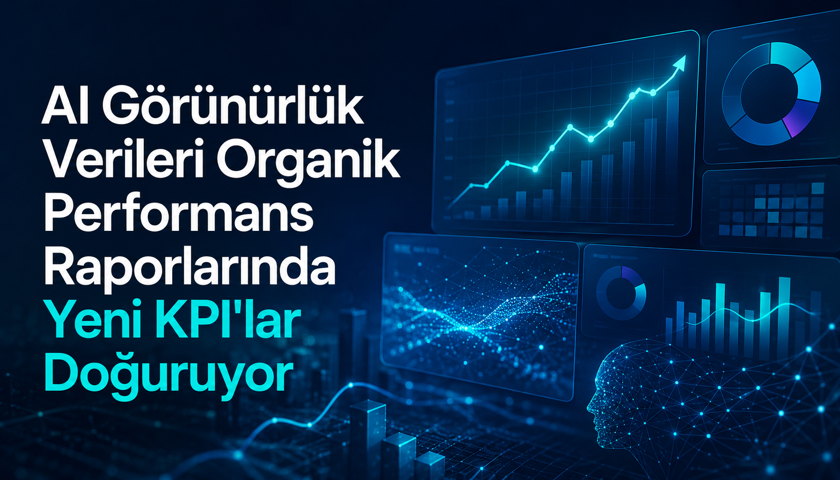 AI Görünürlük Verileri Organik Performans Raporlarında Yeni KPI'lar Doğuruyor