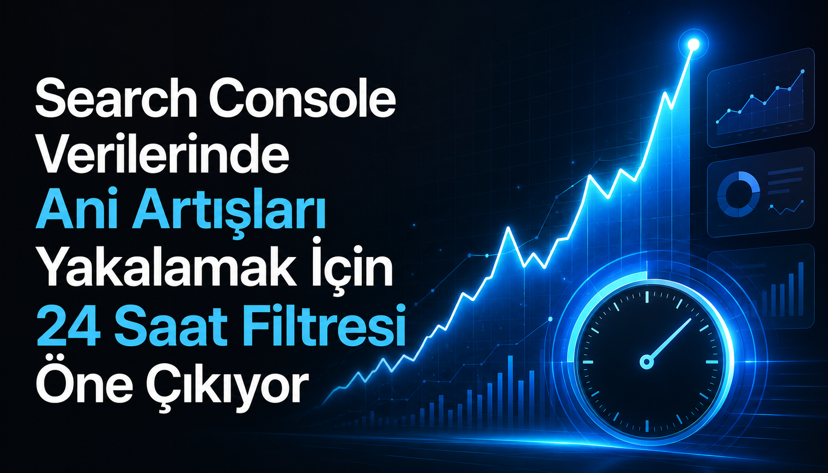 Search Console Verilerinde Ani Artışları Yakalamak İçin 24 Saat Filtresi Öne Çıkıyor