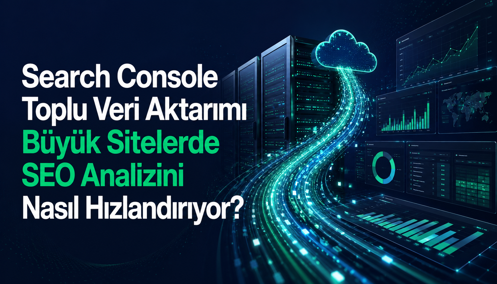 Search Console Toplu Veri Aktarımı Büyük Sitelerde SEO Analizini Nasıl Hızlandırıyor?