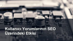 Kullanıcı Yorumları: SEO Üzerindeki Etkileri ve Müşteri Memnuniyeti İlişkisi Seomasterking.com | Backlink Paketleri - Seo Hizmetleri