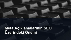 Meta Açıklama: SEO'da Meta Açıklamaların Rolü ve Optimize Etme Yöntemleri Seomasterking.com | Backlink Paketleri - Seo Hizmetleri