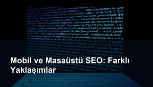 Mobil ve Masaüstü SEO Yaklaşımlarının Derinlemesine İncelenmesi Seomasterking.com | Backlink Paketleri - Seo Hizmetleri