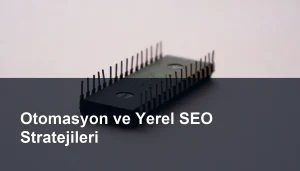 Yerel SEO Stratejilerinde Otomasyonun Önemi Seomasterking.com | Backlink Paketleri - Seo Hizmetleri