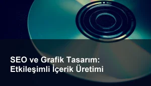 SEO ve Grafik Tasarımın Birleşimi: Etkileşimli İçerikler ile Web Sitelerinin Sıralamalarını Yükseltme Yolları Seomasterking.com | Backlink Paketleri - Seo Hizmetleri