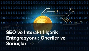 SEO ve İnteraktif İçerik Entegrasyonunun Başarılı Uygulamaları Seomasterking.com | Backlink Paketleri - Seo Hizmetleri