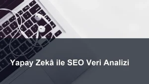 Yapay Zekâ Destekli Veri Analizi ile SEO Stratejilerinin Güçlendirilmesi Seomasterking.com | Backlink Paketleri - Seo Hizmetleri