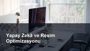 Resim Optimizasyonu: Görsel İçeriklerde Optimizasyon ve Yapay Zeka'nın Etkisi Seomasterking.com | Backlink Paketleri - Seo Hizmetleri
